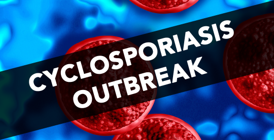 Cyclosporiasis Outbreak