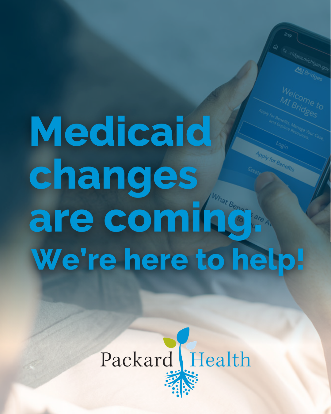 Medicaid changes are coming. We're here to help!